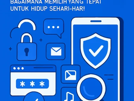 Keamanan Aplikasi Digital: Bagaimana Memilih yang Tepat untuk Hidup Sehari-hari